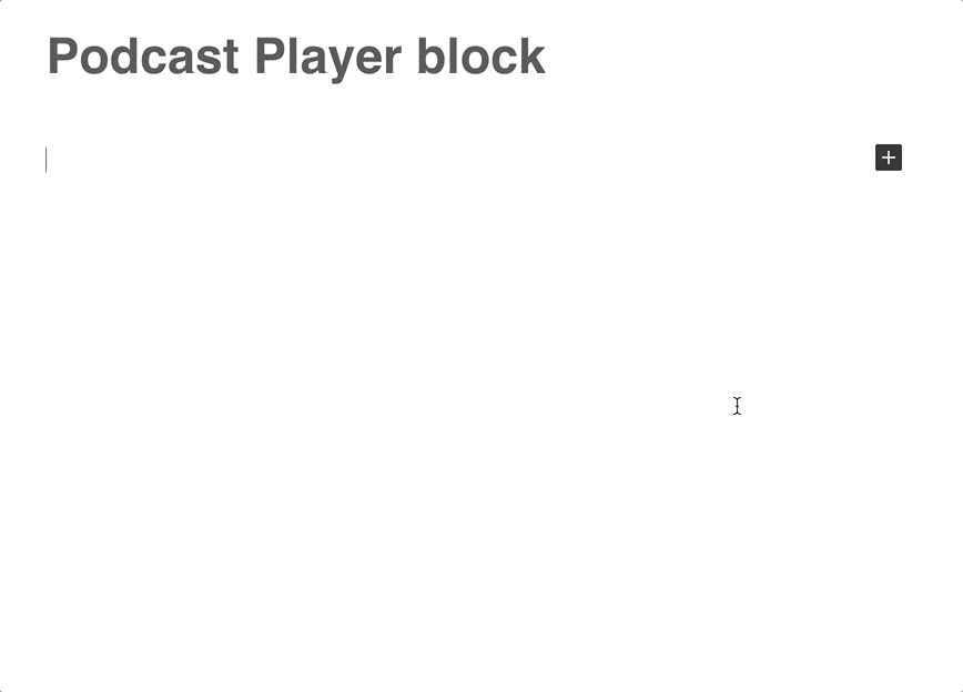 GIF vom Einfügen eines Podcast Player-Blocks, indem du auf das Inline-Einfüge-Icon klickst, „Podcast“ eingibst und auf das Podcast Player-Icon klickst, sodass ein Podcast Player-Block eingefügt wird.