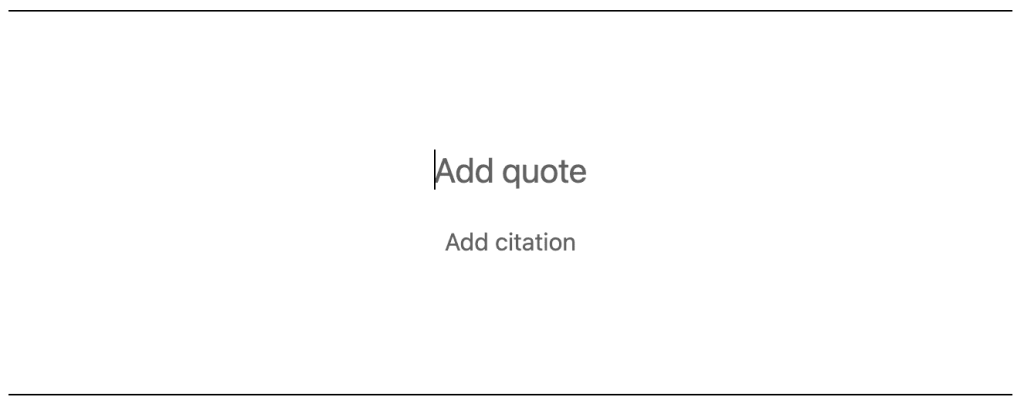 A Pullquote block with the default text of "Add quote" and "add citation."