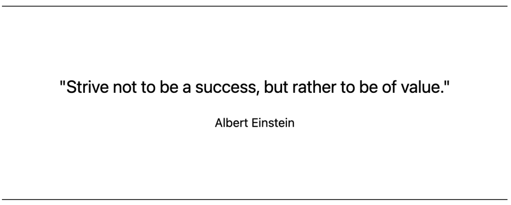 A pullquote block with a quote from Albert Einstein that reads "Strive not to be a success, but rather to be of value."